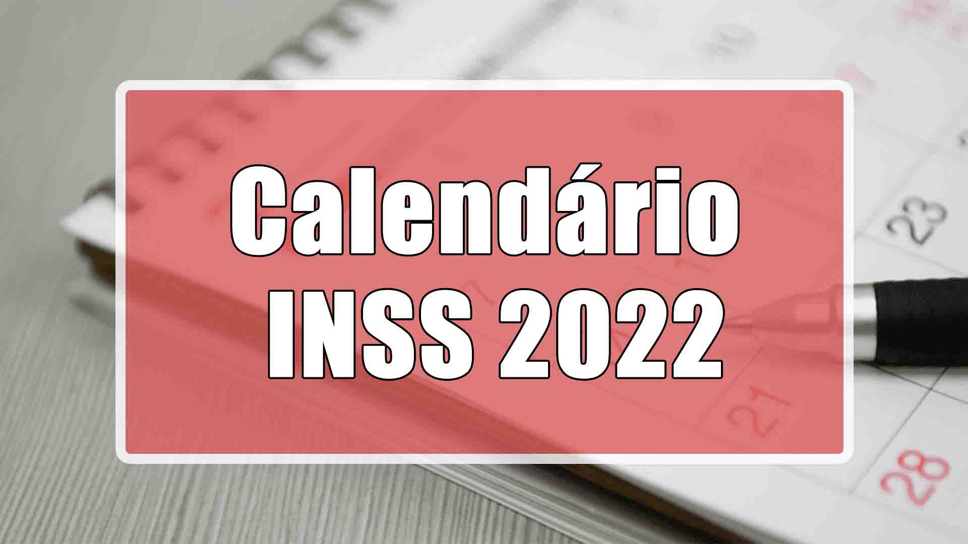 Está disponível para os segurados do INSS consultarem quando vai estar liberado os pagamentos de seus respectivos benefícios em 2022! Confira: